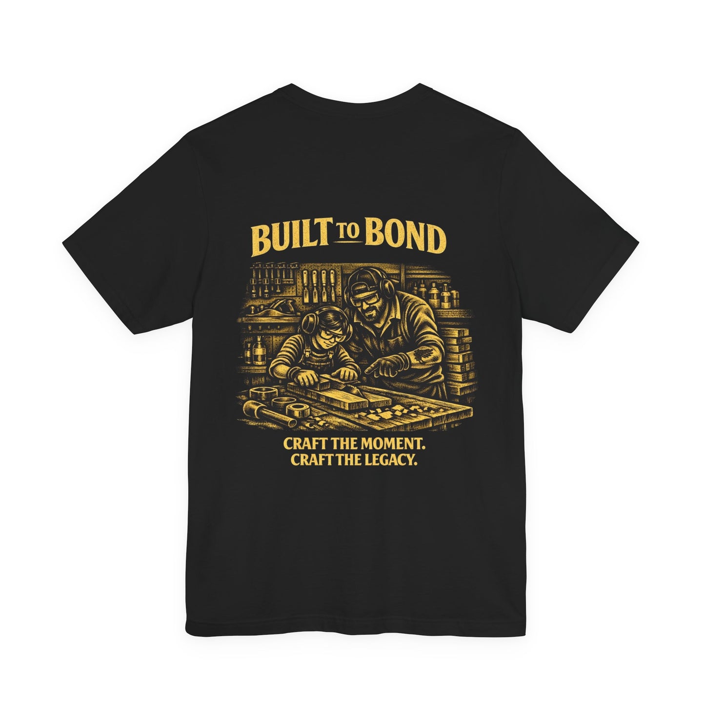 Built to Bond T-Shirt — "Craft the Moment, Craft the Legacy" Workshop Tee