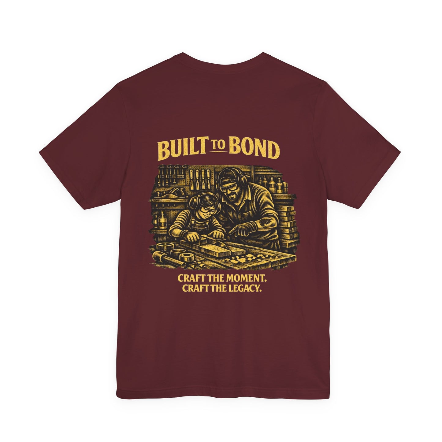 Built to Bond T-Shirt — "Craft the Moment, Craft the Legacy" Workshop Tee