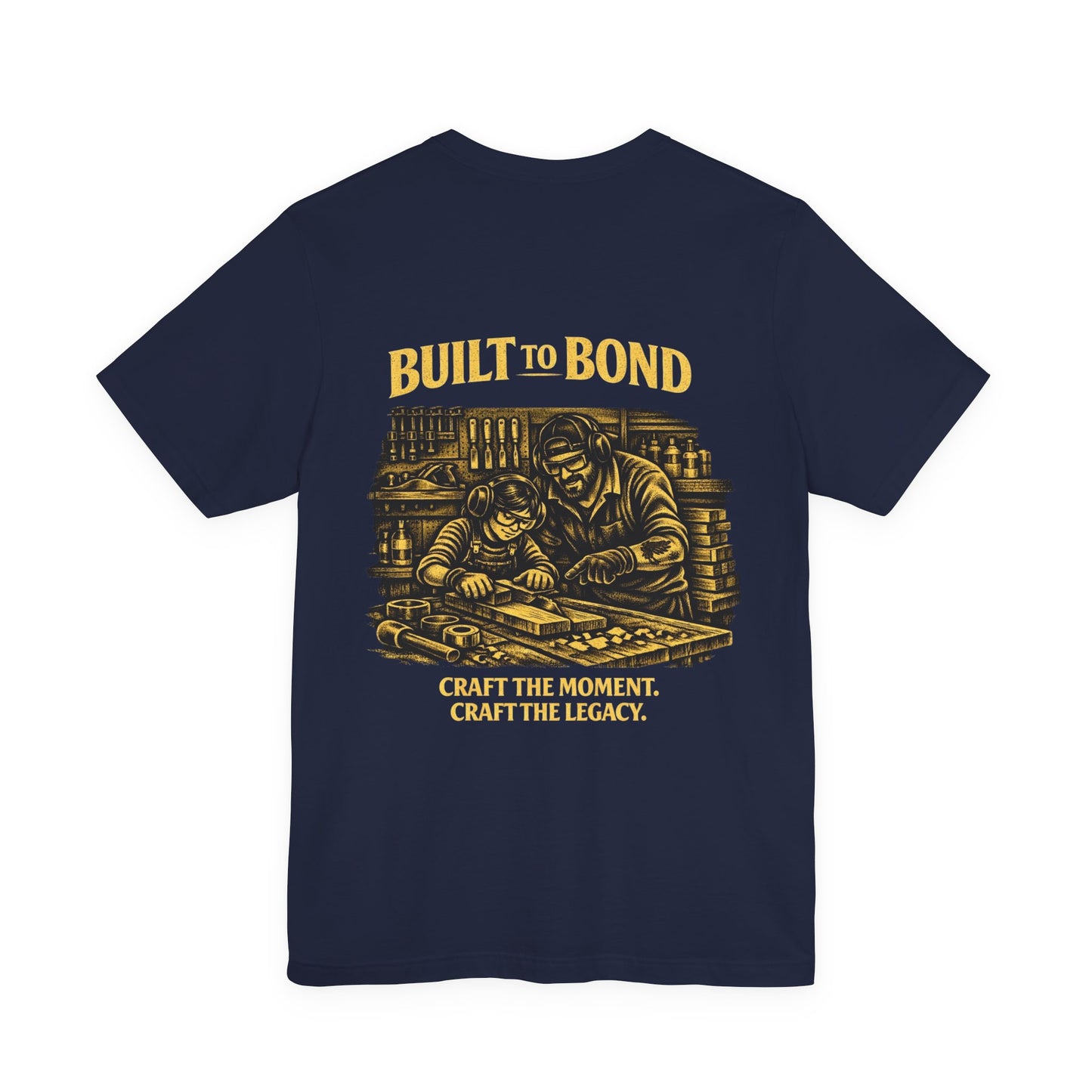Built to Bond T-Shirt — "Craft the Moment, Craft the Legacy" Workshop Tee