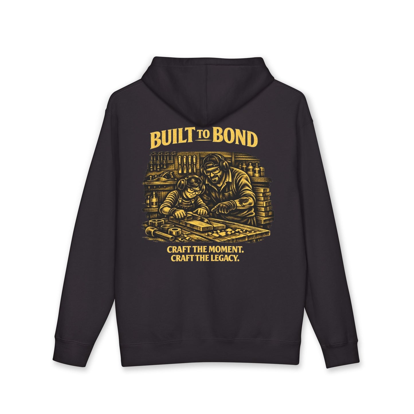 Built to Bond Hoodie — 'Craft the Moment, Craft the Legacy' Woodworker Sweatshirt