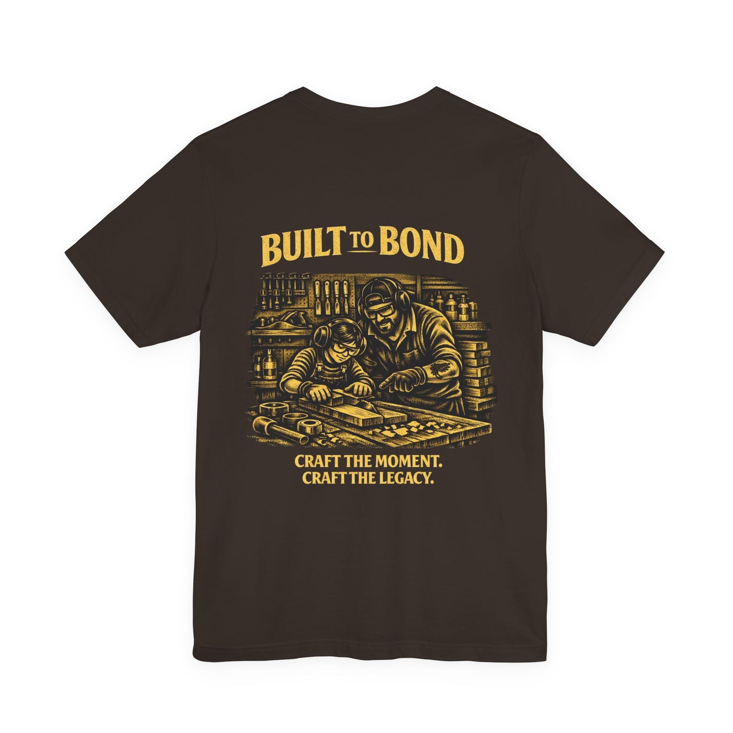 Built to Bond T-Shirt — "Craft the Moment, Craft the Legacy" Workshop Tee