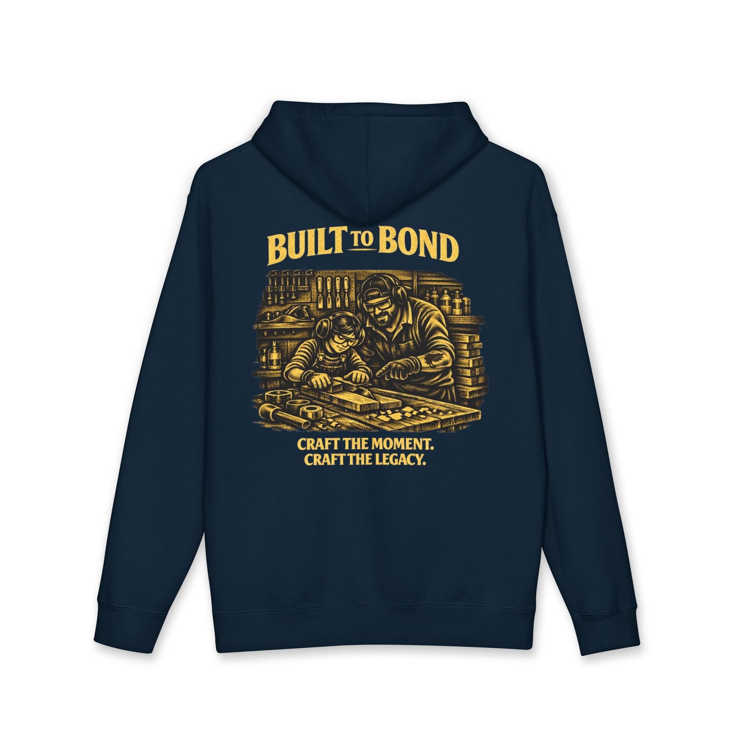Built to Bond Hoodie — 'Craft the Moment, Craft the Legacy' Woodworker Sweatshirt