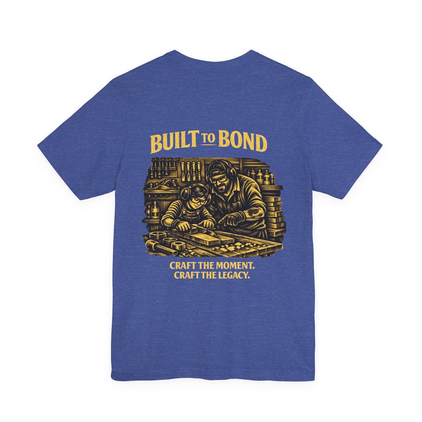 Built to Bond T-Shirt — "Craft the Moment, Craft the Legacy" Workshop Tee