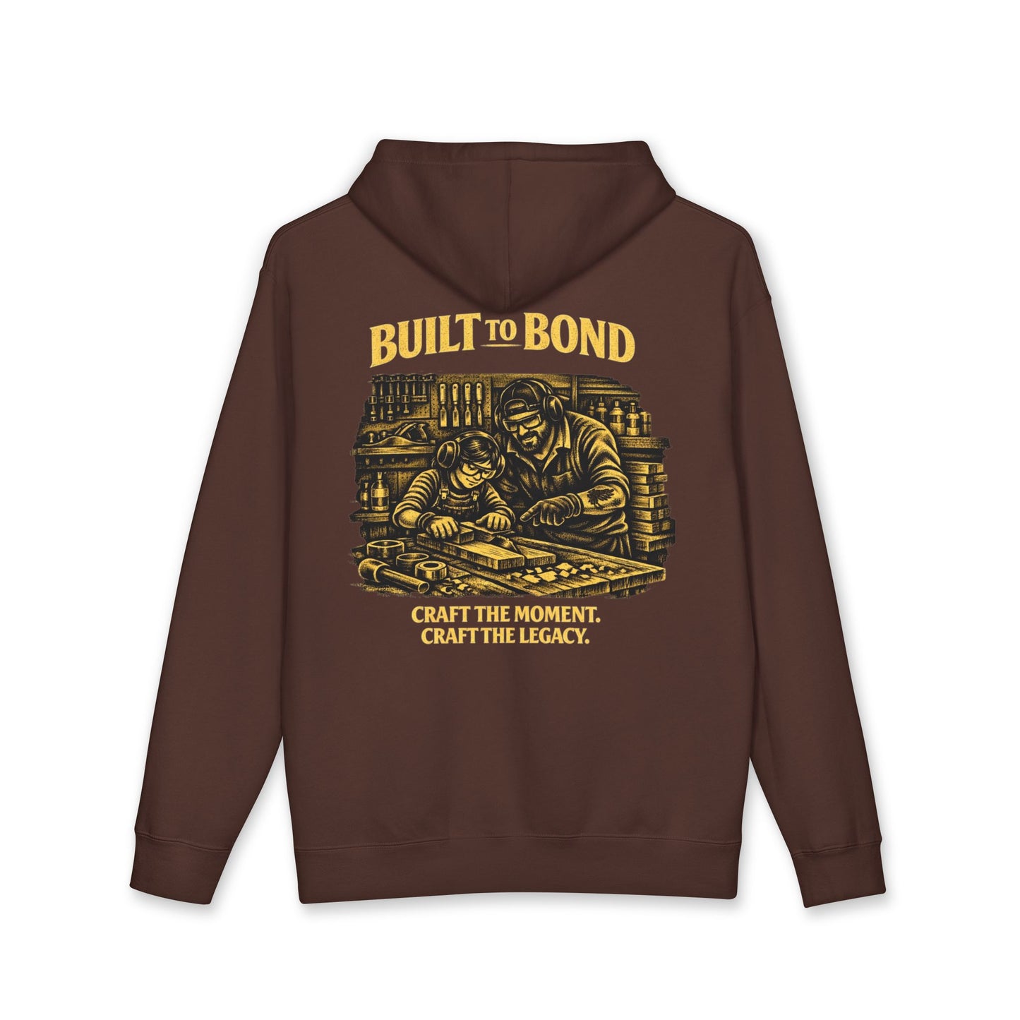 Built to Bond Hoodie — 'Craft the Moment, Craft the Legacy' Woodworker Sweatshirt